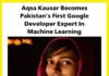 Pakistan’s first female Google developer expert, AQSA KAUSAR Pakistan’s first female Google developer expert, AQSA KAUSAR