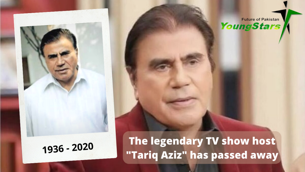 The legendary TV show host "Tariq Aziz" has passed away